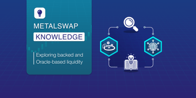MetalSwap Knowledge: Exploring backed and oracle-based liquidity