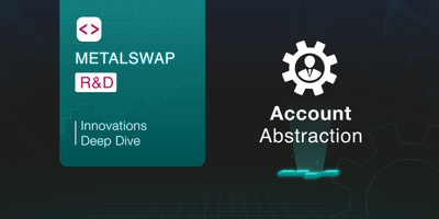 MetalSwap R&D - Account Abstraction