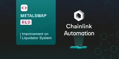 MetalSwap's R&D - Improvement on Liquidator's system