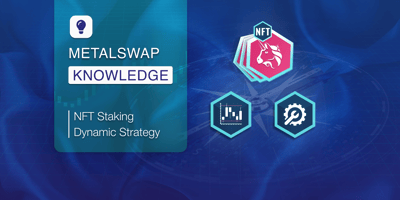 MetalSwap Knowledge - NFT Staking Dynamic Strategy