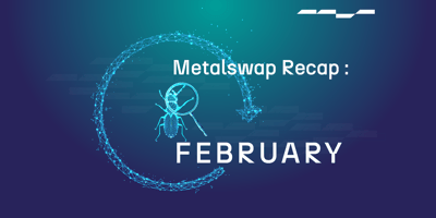 MetalSwap Recap: February