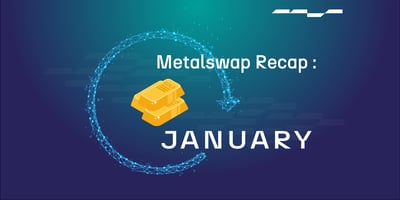 MetalSwap Recap: January